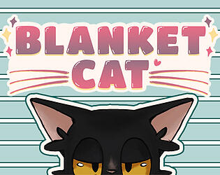 Blanket Cat (Cozy/Slice of Life) - Director, Lead Writer, Marketing Copywriter, Logo Designer
